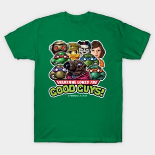 Everyone Loves the GOOD GUYS! T-Shirt